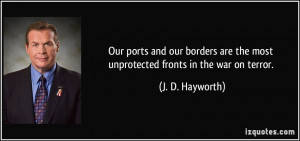 Our ports and our borders are the most unprotected fronts in the war ...