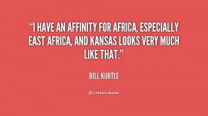have an affinity for Africa, especially East Africa, and Kansas ...