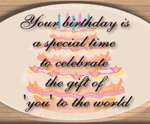 Your Birthday Is A Special Time To Celebrate The Gift Of You To The ...