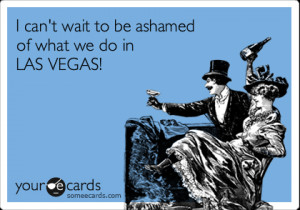 Funny Friendship Ecard: I can't wait to be ashamed of what we do in ...