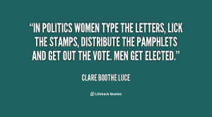 In politics women type the letters, lick the stamps, distribute the ...