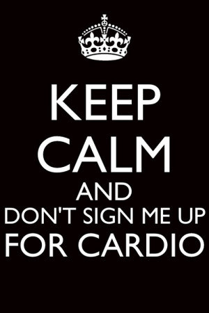 ... this image include: cardio, quotes, keepcalm, fatamy and pitch perfect