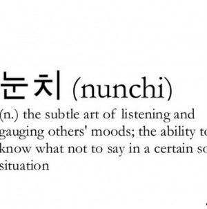 Nunchi - The subtle art of listening.