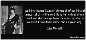 ve known Elizabeth almost all of her life and almost all of my life ...