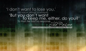Bad Feeling Quote – I do not want to lose you.