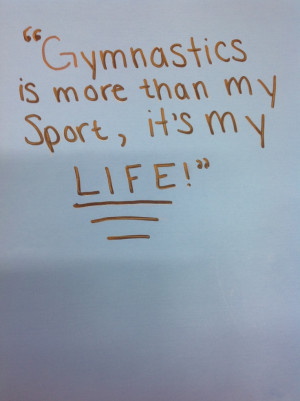 Gymnastics is more than a sport it's my life