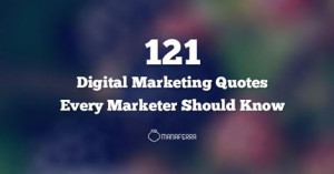 121 Digital Marketing Quotes Every Marketer Should Know - Manaferra