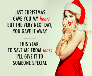 Taylor Swift Last Christmas Quote (About break ups, breakup, christmas ...