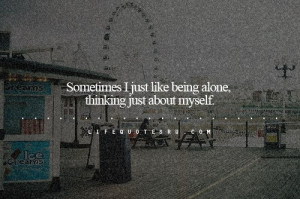 Crazy Pictures: Sometime i just like being alone, thinking just about ...