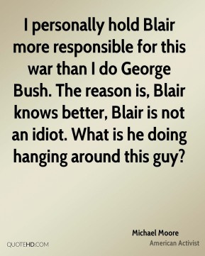michael-moore-michael-moore-i-personally-hold-blair-more-responsible ...