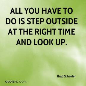 ... - All you have to do is step outside at the right time and look up