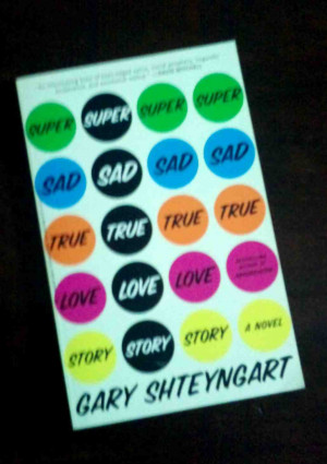 enjoyed Super Sad True Love Story by Gary Shteyngart . A ...