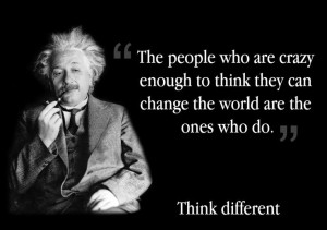 Think different! Here is to the crazy ones: Albert Einstein and Steve ...