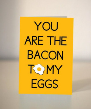 you are the bacon to my eggs sign you are the bacon to my eggs i love ...