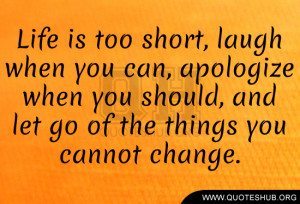 ... apologize when you should, and let go of the things you cannot change