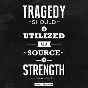 Tragedy Should Be Utilized Quote Picture
