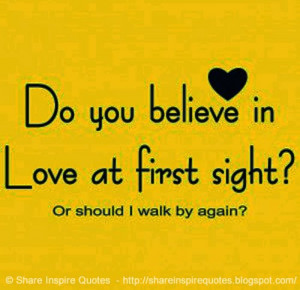 Do you believe in love from first sight
