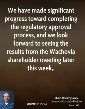 We have made significant progress toward completing the regulatory ...