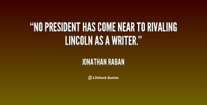 No president has come near to rivaling Lincoln as a writer.”