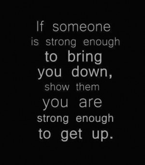 Quote on being strong enough to get up from defeat
