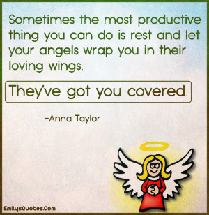 ... your angels wrap you in their loving wings. They’ve got you covered