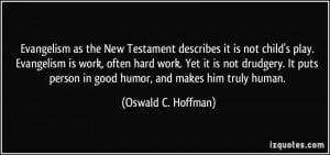 Evangelism as the New Testament describes it is not child's play ...