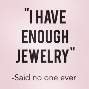 have enough jewellery