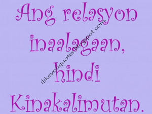 ang relasyon inalagaan, hindi kinakalimutan.