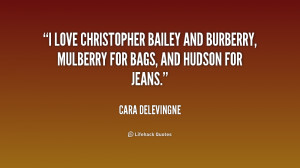 ... Bailey and Burberry, Mulberry for bags, and Hudson for jeans
