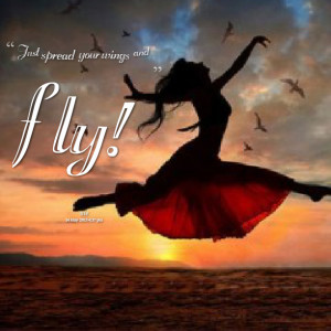 Quotes Picture: just spread your wings and fly!