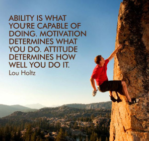 Ability Is What You’re Capable of Doing. Motivation Determines What ...