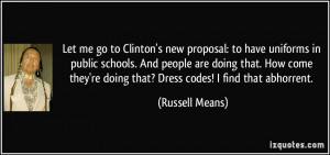 ... 're doing that? Dress codes! I find that abhorrent. - Russell Means