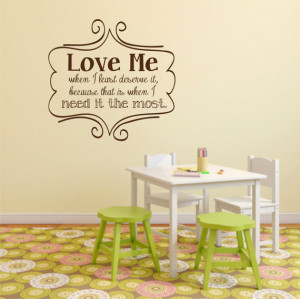 Love me when I least deserve it QUOTE - vinyl decal - nursery - play ...