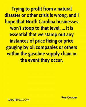 Trying to profit from a natural disaster or other crisis is wrong, and ...