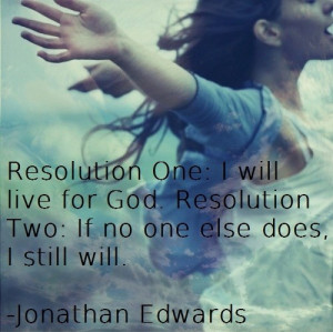 will live for God. Jonathan Edwards quote