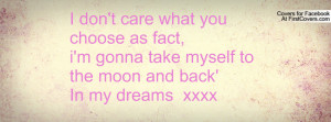 what you choose as fact,i'm gonna take myself to the moon and back ...