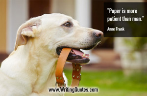 Home » Quotes About Writing » Anne Frank Quotes - Patient Man ...