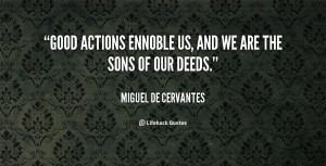 quote Miguel De Cervantes good actions ennoble us and we are 5999 png