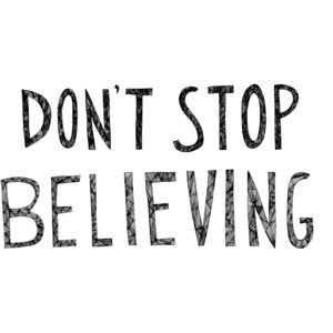 Don't Stop Believing 8x10 Typography Inspirational Quote Print