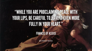 quote-Francis-of-Assisi-while-you-are-proclaiming-peace-with-your ...