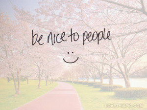 Be nice to people