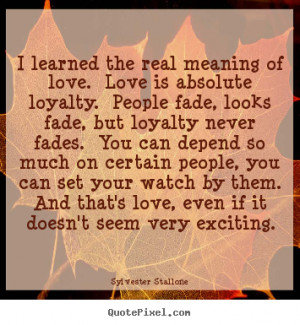 picture quotes about love - I learned the real meaning of love. love ...