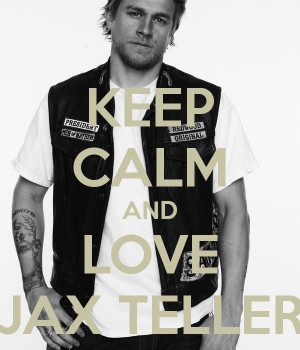 Keep Calm And Love Jax Teller