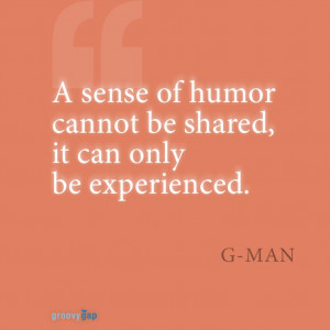 Sense of humor quote we love good humor at groovygap com