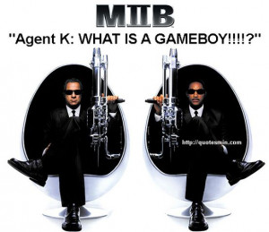 ... gameboy for more quotes http quotesmin com movie men in black ii php