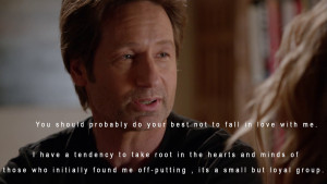 ... found me off-putting , its a small but loyal group.” - Hank Moody