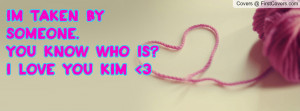 im taken by someone.you know who is?i love you kim 3 , Pictures