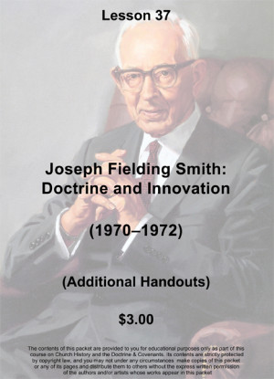 ... Packet: Joseph Fielding Smith – Doctrine and Innovation (1970-72) 1