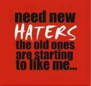 need new haters