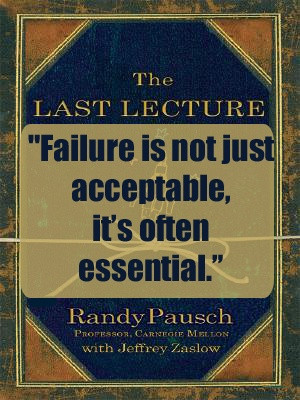 Quote from The Last Lecture by Randy Pausch. Read a review at http ...